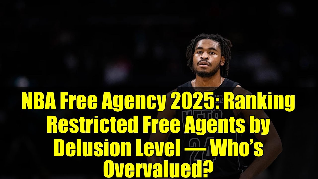 NBA Free Agency 2025: Ranking Restricted Free Agents by Delusion Level – Who’s Overvalued?