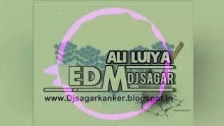 ##AleLuiya Aleluiya Edm Dj Remix By #####Dj Sagar Kanker Exclusive mix .## All Hits Dj Songs
