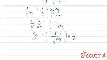 If `x = e^(x//y)` , then prove that `(dy)/(dx) = (x-y)/(xlogx)`.