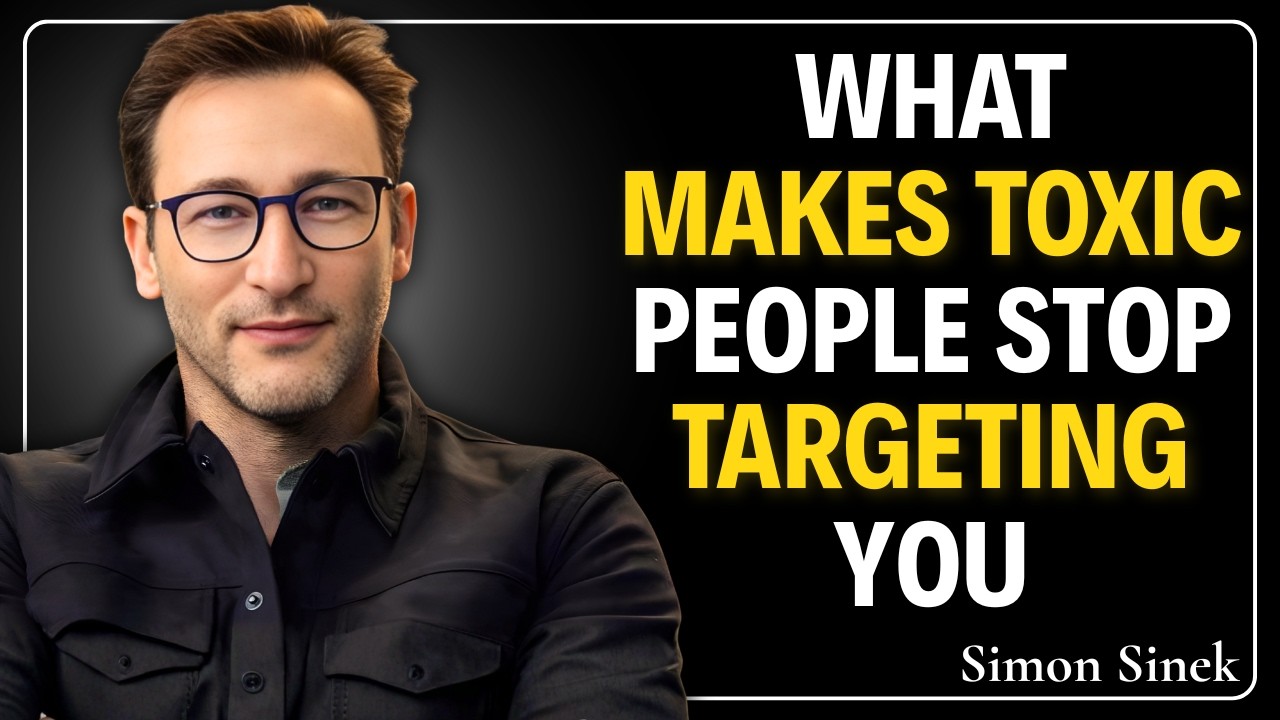 What Makes Toxic People Stop Targeting You | SIMON SINEK