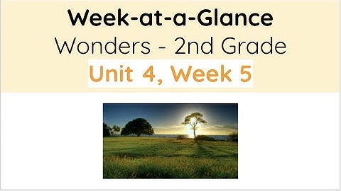 Unit 4, Week 5 - Wonders 2nd Grade - Week at a Glance