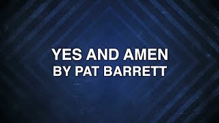 Yes and Amen - Pat Barrett (Lyrics)