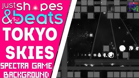 Tokyo Skies by Chipzel - but the background is Spectra Game | Just Shapes and Beats