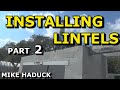 INSTALLING LINTELS or BEAMS (Part 2) Mike Haduck