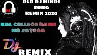 Kal College Band Ho Jayega l DJ Remix l Music Industry