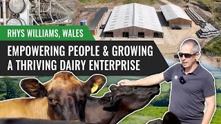 Empowering People and Growing a Thriving Dairy Enterprise: Rhys Williams, Wales