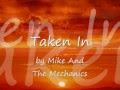 Taken In by Mike + The Mechanics...with Lyrics