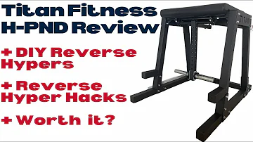 Titan Fitness H-PND / Reverse Hyper Review