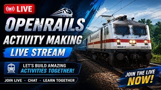 🔴 LIVE: OpenRails Activity Making | Building Activity Step by Step | 20-05-26 Stream-2