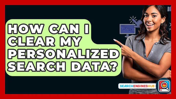 How Can I Clear My Personalized Search Data? - SearchEnginesHub.com