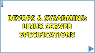 DevOps & SysAdmins: Linux Server Specifications