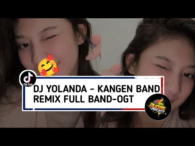 DJ YOLANDA - KANGEN BAND || REMIX FULL BAND-OGT ‼️ FYP DI TIK TOK || BY RUDAS PROJECT class=