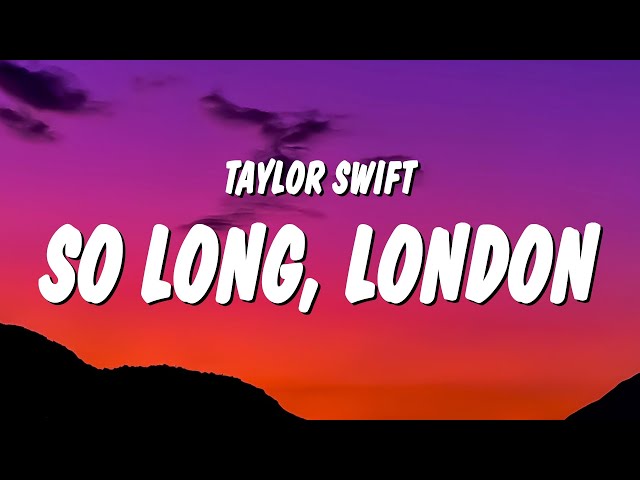 Taylor Swift - So Long, London (Lyrics) class=