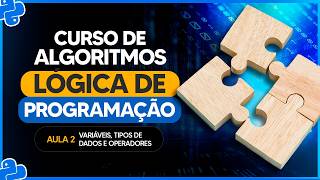 Variáveis, Tipos de Dados e Operadores - Aula 2 - Curso de Algoritmos e Lógica de Programação