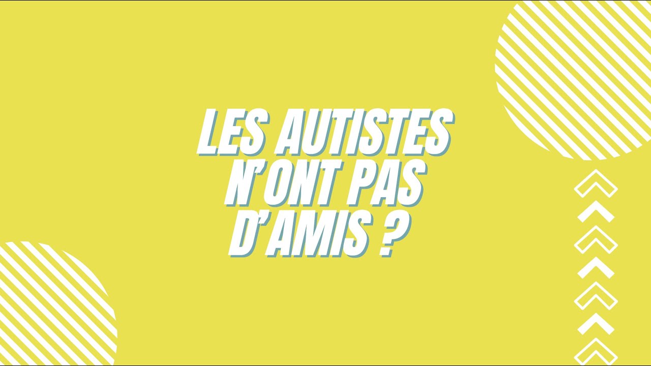 Les autistes n’ont pas d’amis ? 3min pour comprendre