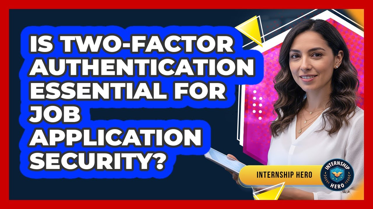 Is Two-Factor Authentication Essential For Job Application Security?