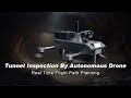 Autonomous drone s400 tunnel inspection realtime path planning  3d reconstruction without gnss