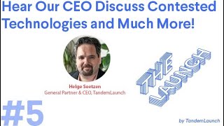 THE LAUNCH - Hear our CEO discuss contested technologies and much more!