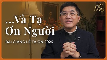 [2024] Bài Giảng Lễ Tạ Ơn 2024 - ...Và Tạ Ơn Người | Lm. Đaminh Giuse Nguyễn Thiết Thắng, SDD