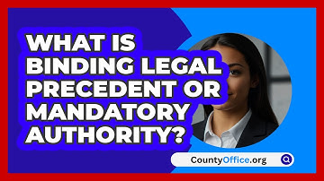 What Is Binding Legal Precedent Or Mandatory Authority? - CountyOffice.org