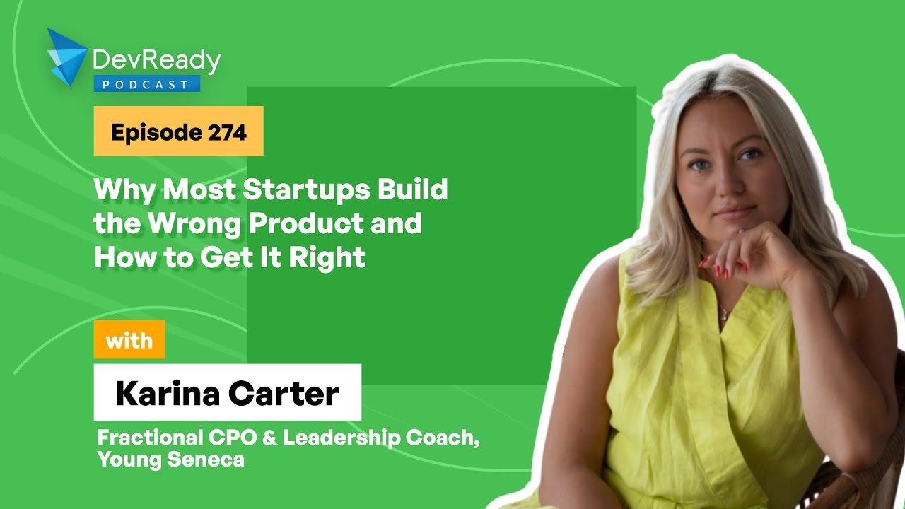 Why Most Startups Build the Wrong Product and How to Get It Right | Ep 274 | DevReady Podcast