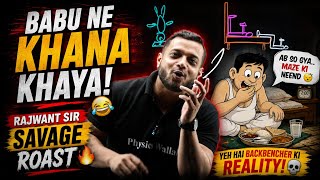 Babu ne khana khaya 🥰 | |BADLY ROASTED😱 | Rajwant Sir Roast  | Physicswallah | PW Roast 