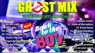 Top 20 Ghost Mix Nonstop Remix 80s - Disco 80s - Italo Disco Remix #2