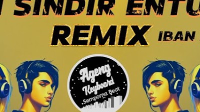 DJ DI SINDIR ENTUA REMIX ( LAGU IBAN 2023 )