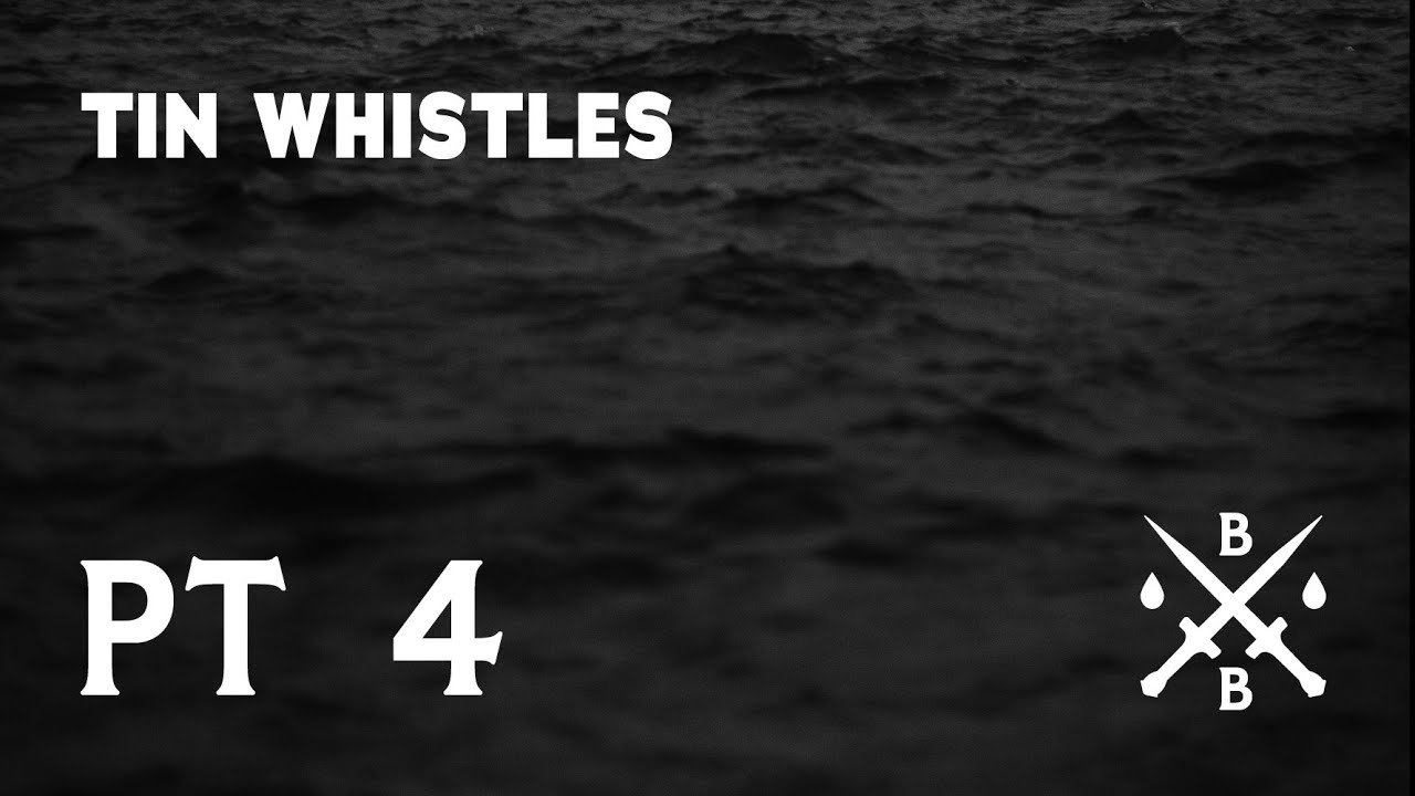 The Tin Whistles, pt. 4 | Blood & Blades (feat. Troy Lavallee, Joe O'Brien, Ross Bryant)