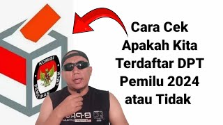 Cara Cek Apakah Kita Terdaftar DPT Pemilu 2024 atau Tidak