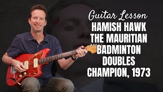 Hamish Hawk - The Mauritian Badminton Doubles Champion, 1973 - Guitar Lesson & Tutorial