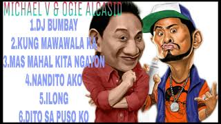 M&amp;O Michael V And Ogie Alcasid Best Song Collection