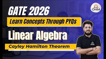 Cayley Hamilton Theorem Through GATE PYQs | Engineering Maths | GATE Linear Algebra Series #gate2026