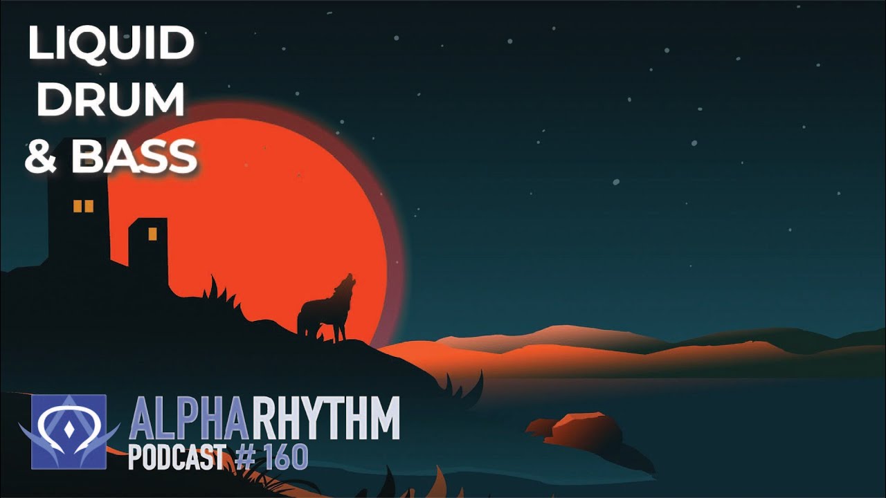 Alpha Rhythm Drum & Bass Podcast LIVE (Episode 160)