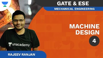 Machine Design 4 | GATE & ESE | ME | Rajeev Ranjan | Unacademy Accord