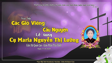 Trực Tiếp - Các Giờ Viếng và Cầu Nguyện - Lễ Tang Cụ Maria Nguyễn Thị Lưỡng - Giáo Xứ Quan Cao