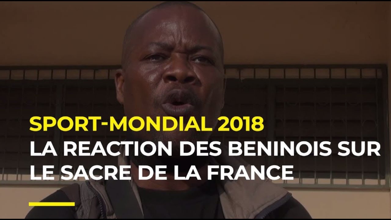 SPORT - MONDIAL 2018 : LA RÉACTION DES BÉNINOIS SUR LE SACRE DE LA FRANCE