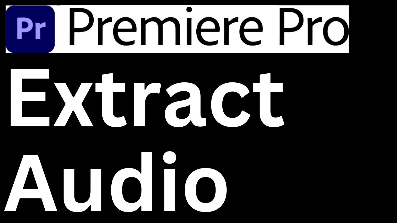 How to Extract Audio in Adobe Premiere Pro