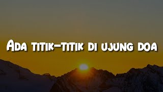 Sal Priadi  Ada Titiktitik Di Ujung Doa lirik  feast Sammy Simorangkir Raim Laode Yoan