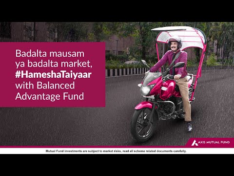 Axis Mutual Fund - #HameshaTaiyaar (Balanced Advantage Fund)