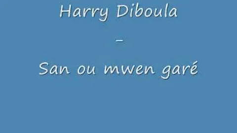 Harry Diboula - San ou mwen gar
