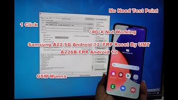 Samsung A22 5G (A226B) Android 12 FRP Reset By UMT without Test Point