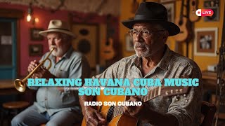 Relaxing Havana Cuba Music Son Cubano Instrumental for Focus, Work & Relaxation #cubanos #havana