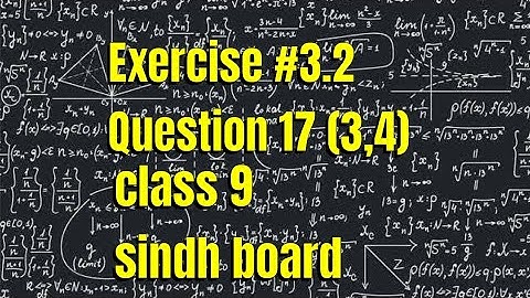 Exercise #3.2 |Question 17 (3,4)|sindh board Karachi #newmathematicsbook