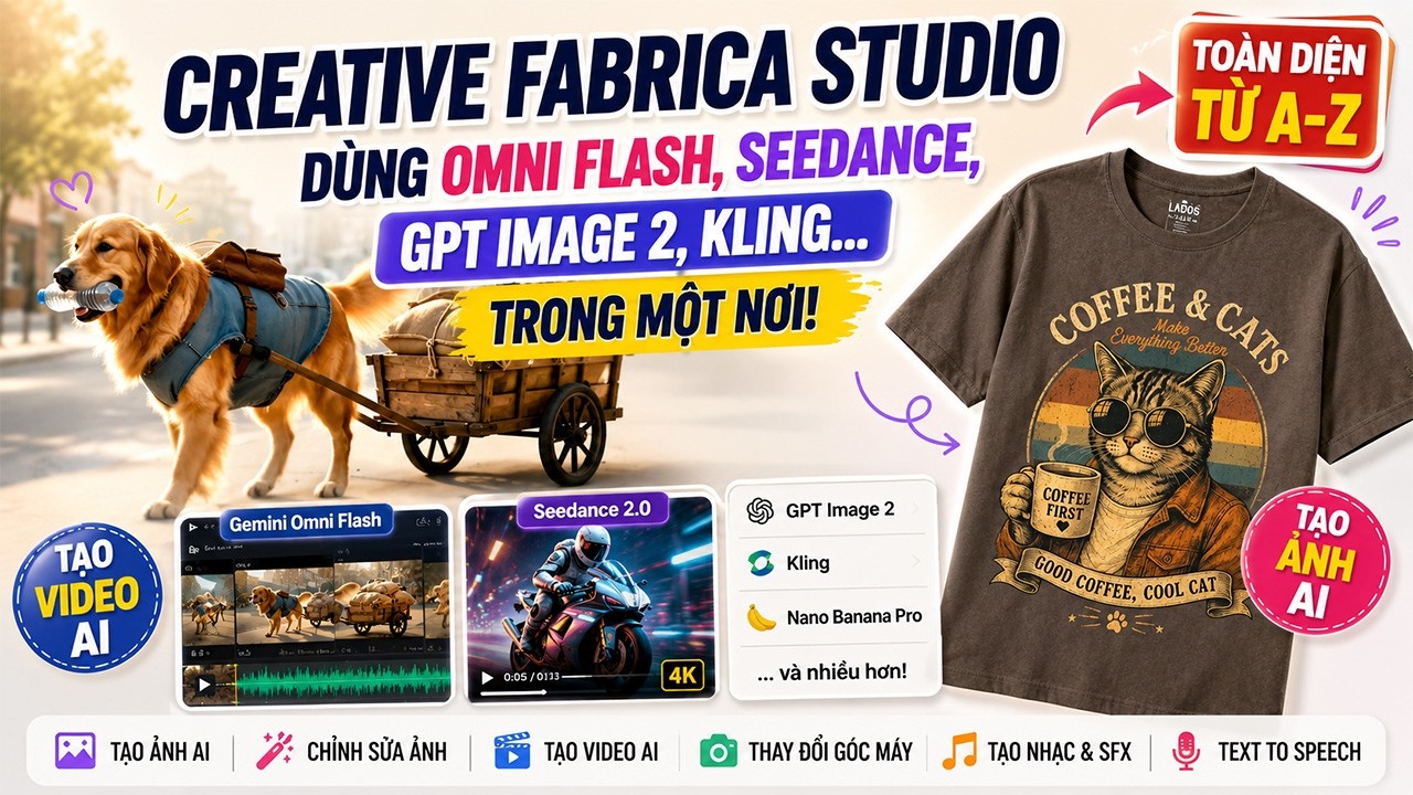 Creative Fabrica Studio: Dùng Omni Flash, Seedance, GPT Image 2, Kling... Trong Một Nơi!