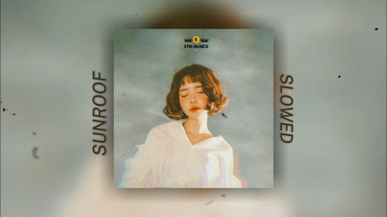 Sunroof (Slowed Reverb) Nicky Youre ETri Musics LTD YouTube
