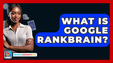 What Is Google RankBrain? - SearchEnginesHub.com
