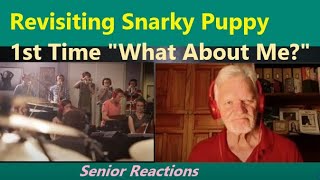 Senior Reacts To Snarky Puppy What About Me? We Like It Here Episode 145