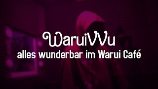 WaruiVVu - alles wunderbar im Warui Café (Discord Song)