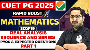 CUET PG 2025 Mathematics | Real Analysis Sequence & Series | PYQs and Expected Questions Part - 1